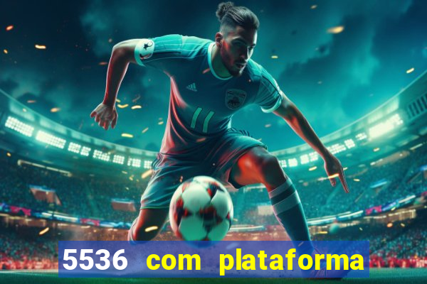 5536 com plataforma de jogos